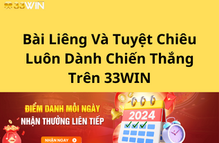 Bài Liêng Và Tuyệt Chiêu Luôn Dành Chiến Thắng Trên 33WIN